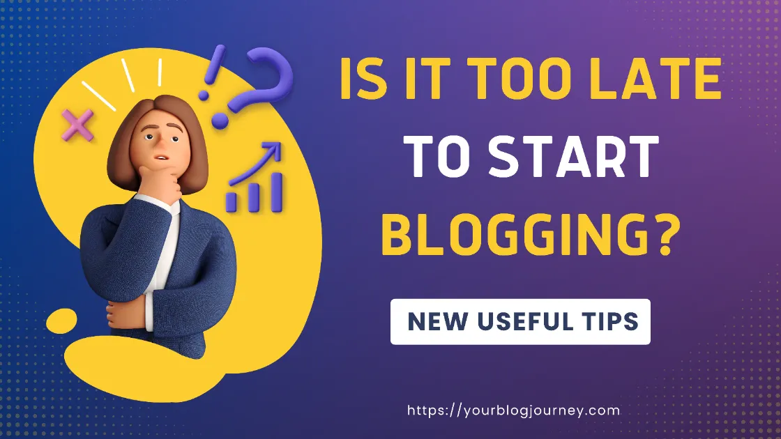 is-it-too-late-to-start-blogging